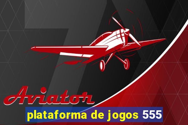 plataforma de jogos 555